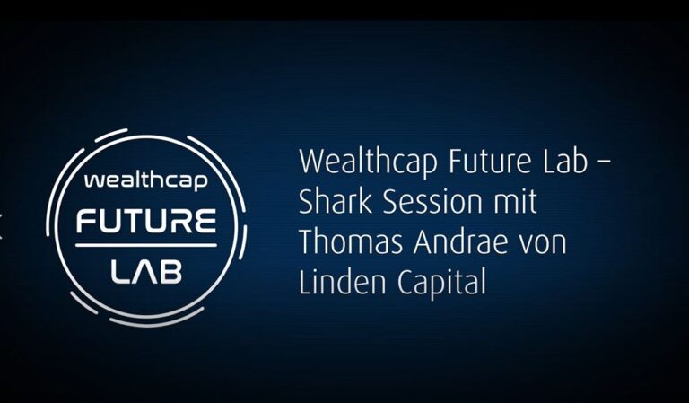 Wealth­cap Future Lab - Shark Ses­si­on mit Tho­mas An­drae von Lin­den Ca­pi­tal