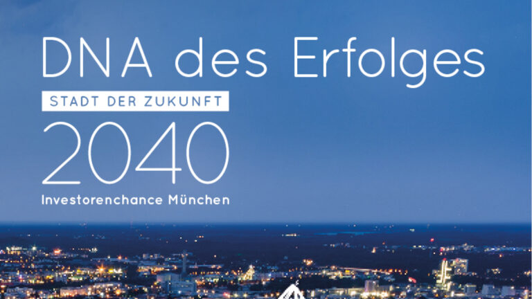 DNA des Er­fol­ges. Stadt der Zu­kunft 2040. In­ves­to­ren­chan­ce Mün­chen